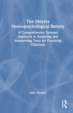 The Meyers Neuropsychological Battery: A Comprehensive Systems Approach to Analysing and Interpreting Tests for Practicing Clinicians