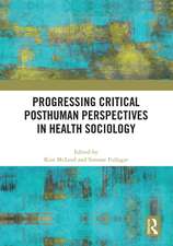 Progressing Critical Posthuman Perspectives in Health Sociology