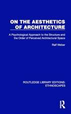 On the Aesthetics of Architecture: A Psychological Approach to the Structure and the Order of Perceived Architectural Space