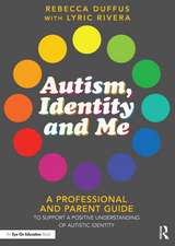 Autism, Identity and Me: A Professional and Parent Guide to Support a Positive Understanding of Autistic Identity