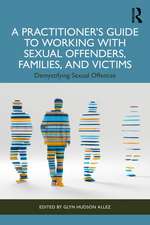 Practitioner’s Guide to Working with Sexual Offenders, Families, and Victims