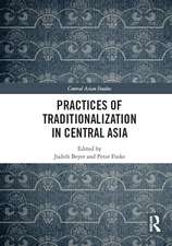 Practices of Traditionalization in Central Asia