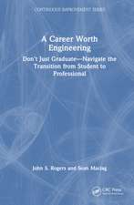 A Career Worth Engineering: Don't Just Graduate—Navigate the Transition from Student to Professional