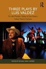 Three Plays by Luis Valdez: Fin del Mundo, Valley of the Heart, Adíos Mamá Carlota