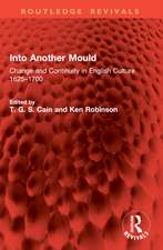 Into Another Mould: Change and Continuity in English Culture 1625–1700