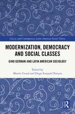 Modernization, Democracy and Social Classes: Gino Germani and Latin American Sociology