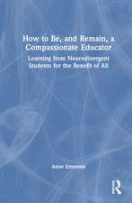 How to Be, and Remain, a Compassionate Educator: Learning from Neurodivergent Students for the Benefit of All