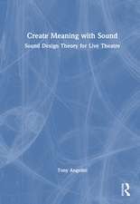 Create Meaning with Sound: Sound Design Theory for Live Theatre