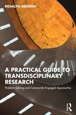 A Practical Guide to Transdisciplinary Research: Problem-Solving and Community-Engaged Approaches