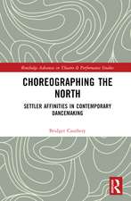 Choreographing the North: Settler Affinities in Contemporary Dancemaking