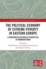 The Political Economy of Extreme Poverty in Eastern Europe: A Comparative Historical Perspective of Romanian Roma