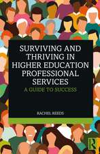 Surviving and Thriving in Higher Education Professional Services: A Guide to Success