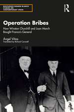 Operation Bribes: How Winston Churchill and Juan March Bought Franco’s Generals