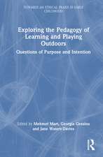 Exploring the Pedagogy of Learning and Playing Outdoors: Questions of Purpose and Intention