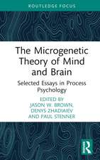 The Microgenetic Theory of Mind and Brain: Selected Essays in Process Psychology