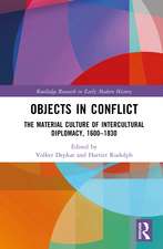 Objects in Conflict: The Material Culture of Intercultural Diplomacy, 1600–1830