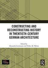 Constructing and Reconstructing History in Twentieth-Century German Architecture