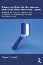 Supporting Students with Learning Difficulties and/or Disabilities (LLDD): A Guide for Teachers, Trainees and Assessors in the Further Education and Skills Sector
