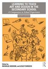 Learning to Teach Art and Design in the Secondary School: A Companion to School Experience