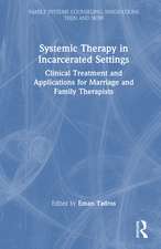Systemic Therapy in Incarcerated Settings: Clinical Treatment and Applications for Marriage and Family Therapists