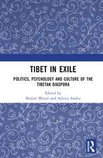 Tibet in Exile: Politics, Psychology and Culture of the Tibetan Diaspora