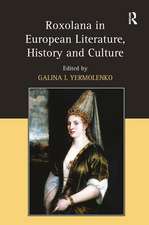 Roxolana in European Literature, History and Culture