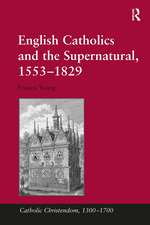 English Catholics and the Supernatural, 1553–1829