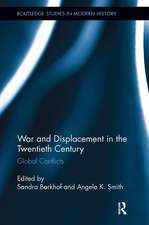 War and Displacement in the Twentieth Century: Global Conflicts