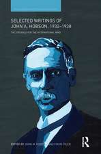 Selected Writings of John A. Hobson 1932-1938: The Struggle for the International Mind