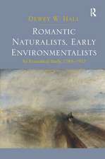 Romantic Naturalists, Early Environmentalists: An Ecocritical Study, 1789-1912