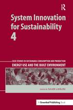 System Innovation for Sustainability 4: Case Studies in Sustainable Consumption and Production � Energy Use and the Built Environment