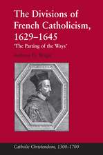 The Divisions of French Catholicism, 1629-1645: 'The Parting of the Ways'