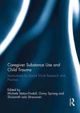 Caregiver Substance Use and Child Trauma: Implications for Social Work Research and Practice