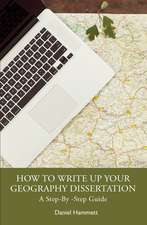 How To Write Up Your Geography Dissertation: A Step-By -Step Guide