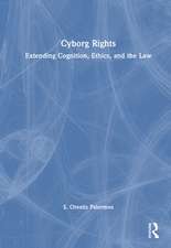 Cyborg Rights: Extending Cognition, Ethics, and the Law