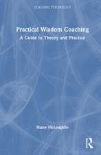 Practical Wisdom Coaching: A Guide to Theory and Practice
