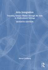 Arts Integration: Teaching Subject Matter through the Arts in Multicultural Settings