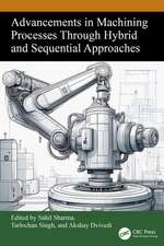 Advancements in Machining Processes Through Hybrid and Sequential Approaches