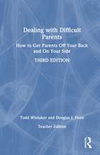 Dealing with Difficult Parents (Teacher Edition): How to Get Parents Off Your Back and On Your Side