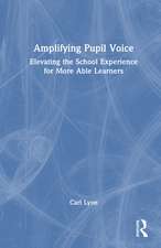 Amplifying Student Voice: Elevating the School Experience for More Able Learners