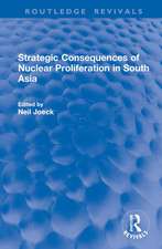 Strategic Consequences of Nuclear Proliferation in South Asia