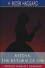 Ayesha, the Return of She (Esprios Classics)