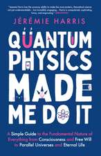 Quantum Physics Made Me Do It