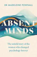 Absent Minds: The untold story of the women who changed psychology forever