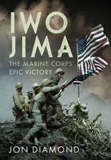 Iwo Jima: The Marine Corps' Epic Victory