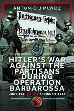 Hitler’s War Against the Partisans During Operation Barbarossa