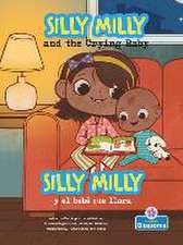 Silly Milly Y El Bebé Que Llora (Silly Milly and the Crying Baby) Bilingual Eng/Spa