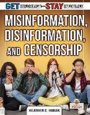 Misinformation, Disinformation, and Censorship