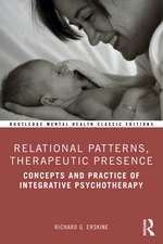 Relational Patterns, Therapeutic Presence: Concepts and Practice of Integrative Psychotherapy