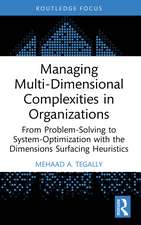 Managing Multi-Dimensional Complexities in Organizations: From Problem-Solving to System-Optimization with the Dimensions Surfacing Heuristics